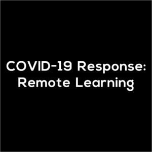 COVID-19 Response: Remote Learning